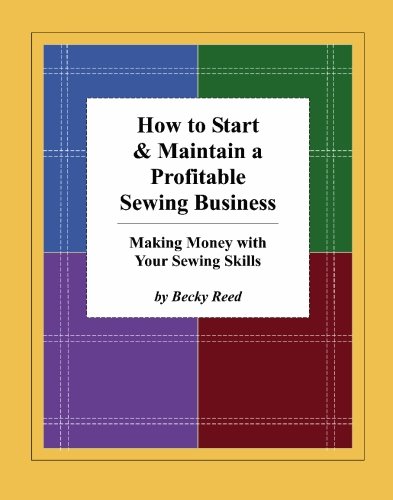 How to Start & Maintain a Profitable Sewing Business: Making Money with Your Sewing Skills - Click to Buy