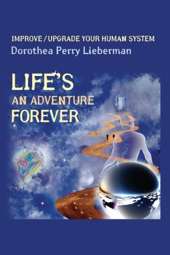 Life's An Adventure Forever: Improve/Upgrade Your Human System - Click to Buy