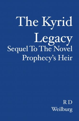 The Kyrid Legacy: Sequel to the Novel Prophecy's Heir - Click to Buy