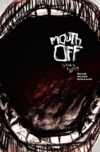 Mouth Off: When to Speak, When to Listen, and How to Succeed - Click to Buy