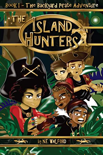 The Island Hunters: Book I - The Backyard Pirate Adventure - Click to Buy