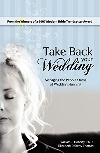 Take Back Your Wedding: Managing the People Stress of Wedding Planning - Click to Buy