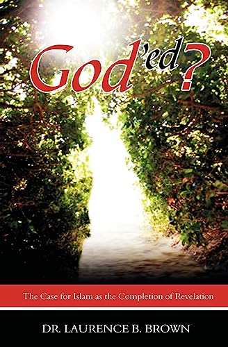 God'ed?: The Case for Islam as the Completion of Revelation - Click to Buy