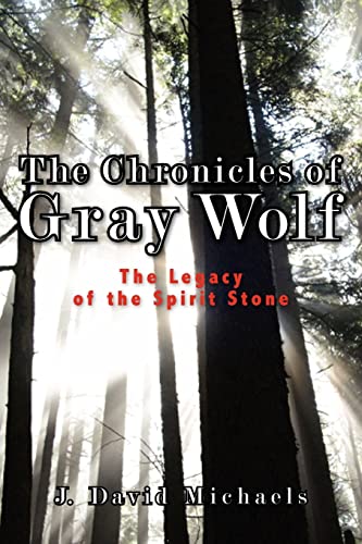 The Chronicles of Gray Wolf: The Legacy of the Spirit Stone - Click to Buy