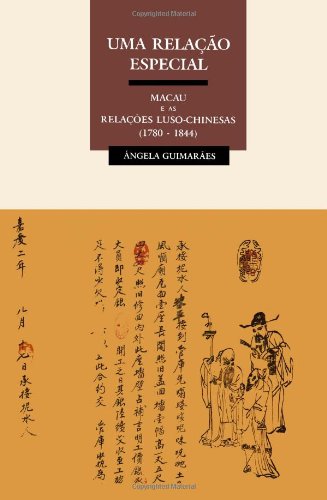 UMA RELAÇÃO ESPECIAL - Macau e as Relações Luso-Chinesas (1780-1844) (Portuguese Edition) - Click to Buy