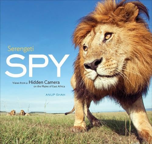 Serengeti Spy: Views from a Hidden Camera on the Plains of East Africa - Click to Buy