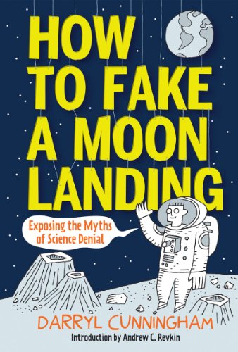 How to Fake a Moon Landing: Exposing the Myths of Science Denial - Click to Buy