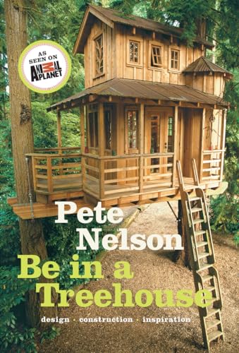 Be in a Treehouse: Design / Construction / Inspiration - Click to Buy