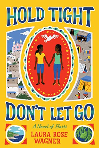 Hold Tight, Don't Let Go: A Novel of Haiti - Click to Buy