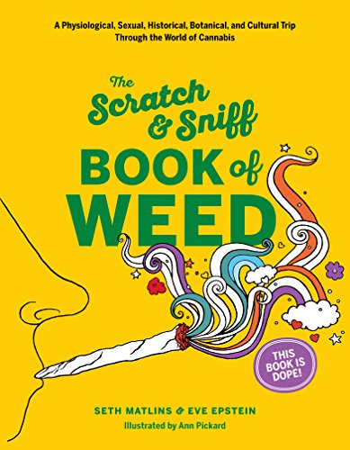 Scratch & Sniff Book of Weed: A Physiological, Sexual, Historical, Botanical, and Cultural Trip Through the World of Cannabis - Click to Buy