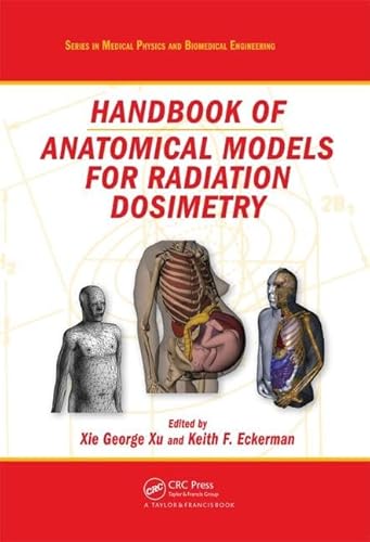 Handbook of Anatomical Models for Radiation Dosimetry (Series in Medical Physics and Biomedical Engineering) - Click to Buy