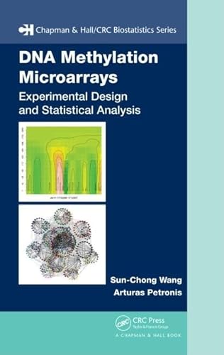 DNA Methylation Microarrays: Experimental Design and Statistical Analysis (Chapman & Hall/CRC Biostatistics)