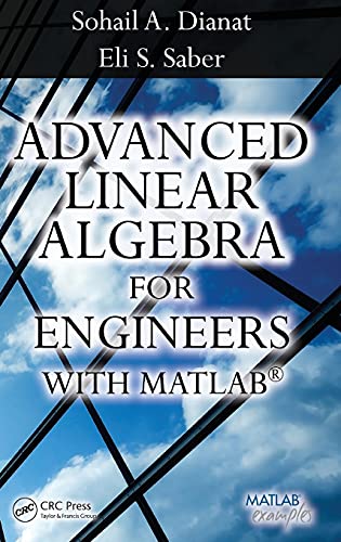 Advanced Linear Algebra for Engineers with MATLAB - Click to Buy