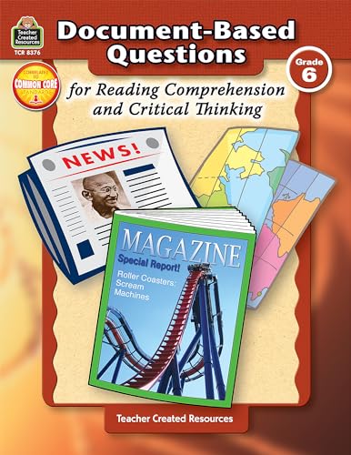 Document-Based Questions for Reading Comprehension and Critical Thinking: For Reading Comprehension and Critical Thinking, Grade 6