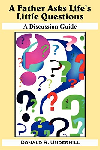 A Father Asks Life's Little Questions: A Discussion Guide - Click to Buy