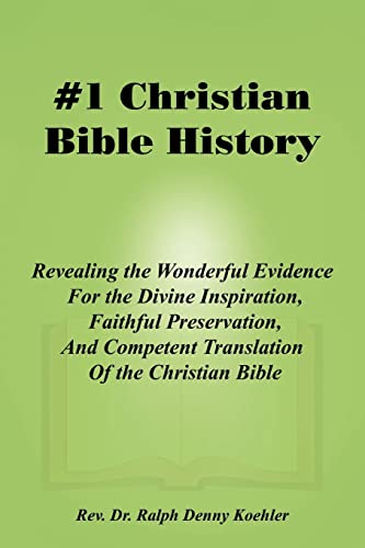#1 Christian Bible History: Revealing the Wonderful Evidence for the Divine Inspiration, Faithful Preservation, and Competent Translation of the Christian Bible - Click to Buy