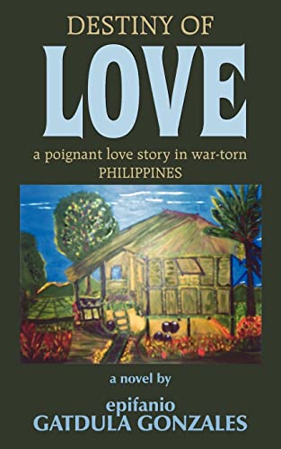 DESTINY OF LOVE: a poignant love story in war-torn Philippines - Click to Buy