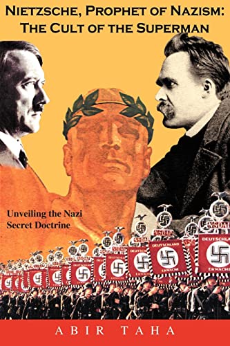 NIETZSCHE, PROPHET OF NAZISM : THE CULT OF THE SUPERMAN; Unveiling the Nazi Secret Doctrine