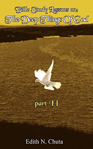 Bible Study Lessons on: The Deep Things Of God part II