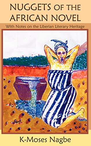 NUGGETS OF THE AFRICAN NOVEL: With Notes on the Liberian Literary Heritage - Click to Buy