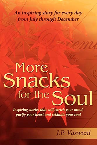 More Snacks for the Soul: Inspiring Stories That Will Enrich Your Mind, Purify Your Heart and Rekindle Your Soul - Click to Buy