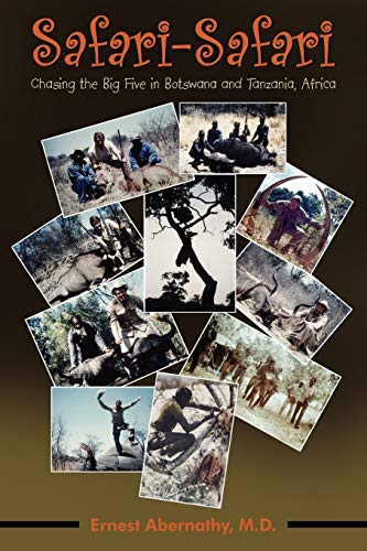 Safari-Safari: Chasing the Big Five in Botswana and Tanzania, Africa - Click to Buy