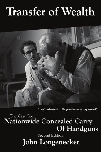 Transfer of Wealth: The Case for Nationwide Concealed Carry - Click to Buy