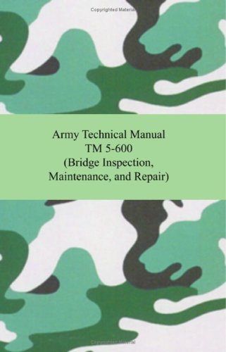 Army Technical Manual Tm 5-600: Bridge Inspection, Maintenance, and Repair - Click to Buy