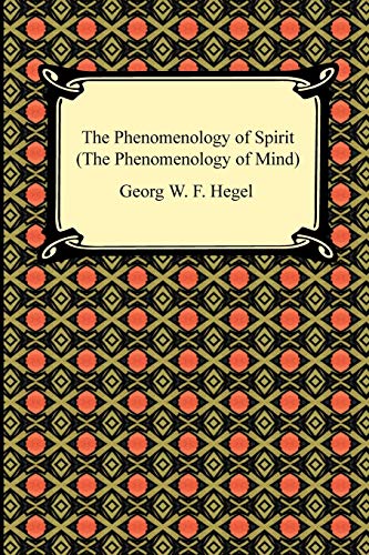 The Phenomenology of Spirit the Phenomenology of Mind