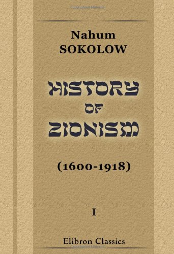 History of Zionism (1600-1918): Volume 1 - Click to Buy