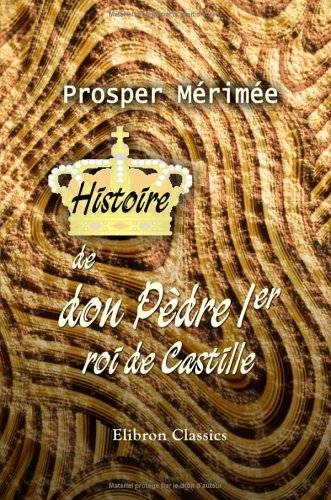 Histoire de don Pèdre Ier, roi de Castille (French Edition)