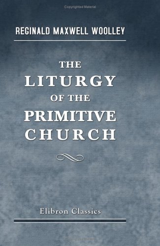 The Liturgy of the Primitive Church