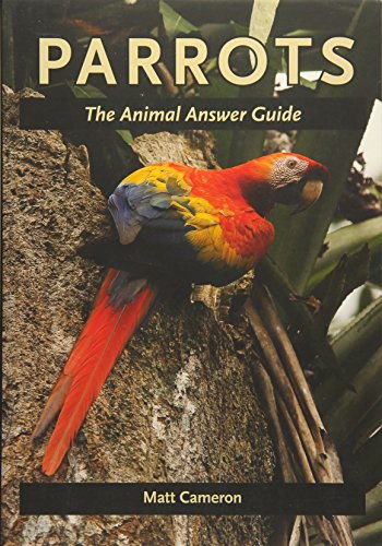 Parrots: The Animal Answer Guide (The Animal Answer Guides: Q&A for the Curious Naturalist) - Click to Buy