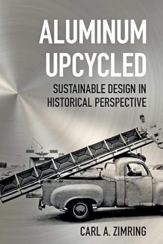 Aluminum Upcycled: Sustainable Design in Historical Perspective (Johns Hopkins Studies in the History of Technology) - Click to Buy