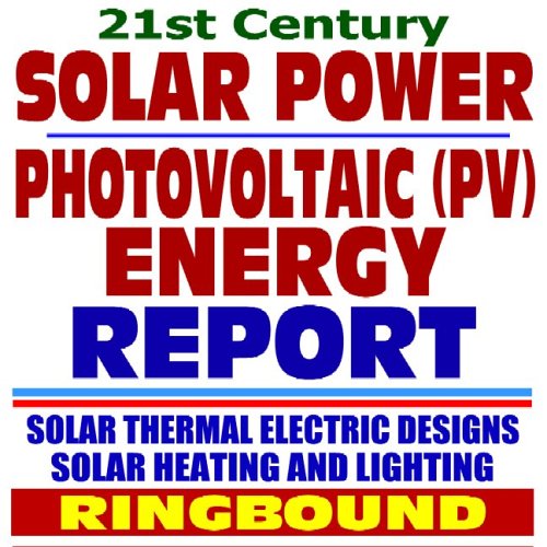 21st Century Solar Energy, Solar Power, Solar Cells, Photovoltaic (PV), Solar Thermal Electric Technologies, Research Plans and Programs: Series on ... Bioenergy, and Biobased Products (Ringbound) - Click to Buy