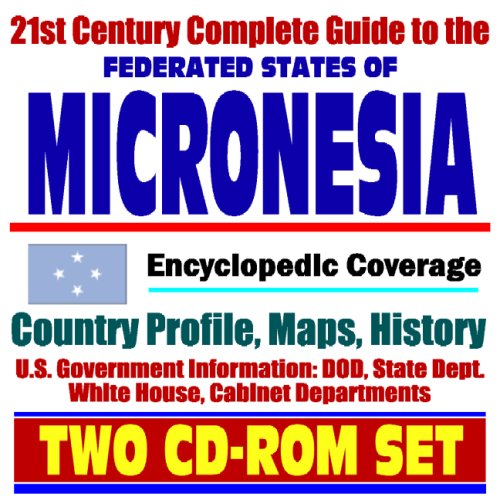 21st Century Complete Guide to the Federated States of Micronesia (FSM) - Encyclopedic Coverage, Country Profile, History, DOD, State Dept., White ... Kosrae, Pohnpei, Chuuk, Yap (Two CD-ROM Set) - Click to Buy