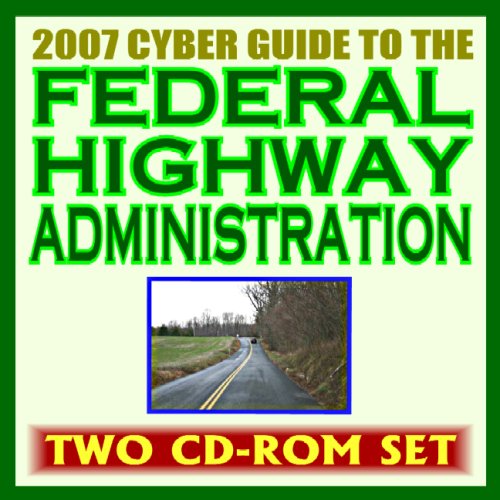 2007 Cyber Guide to the Federal Highway Administration (FHWA) - Infrastructure, Publications, Guides to Transportation, Highways for Life Program, Statistics, Engineering (Two CD-ROM Set) - Click to Buy