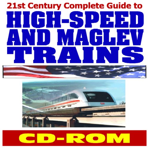 21st Century Complete Guide to High-Speed and Maglev Trains, Magnetic Levitation Technology, High-Speed Ground Transportation (HSGT), FRA Development Program (CD-ROM) - Click to Buy