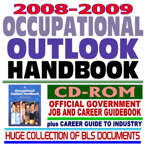 2008 and 2009 Occupational Outlook Handbook, Official Government Job and Career Guidebook, plus Career Guide to Industries and a Huge Collection of Bureau of Labor Statistics (BLS) Documents (CD-ROM) - Click to Buy