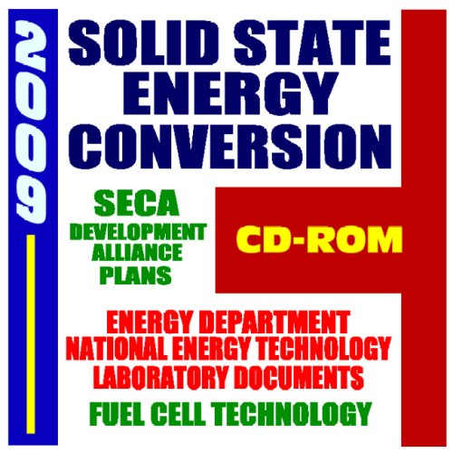 2009 Solid State Energy Conversion and Fuel Cell Technology: Energy Department and the SECA Alliance for Developing SOFC Solid Oxide Fuel Cells, Government Reviews (CD-ROM) - Click to Buy