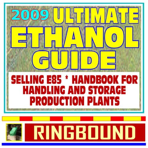 2009 Ultimate Ethanol Guide - E85 Business Case, When and Why to Sell E85, Updated E85 Handbook for Handling, Storing and Dispensing E85, Ethanol Production Plants from Corn (Ringbound) - Click to Buy