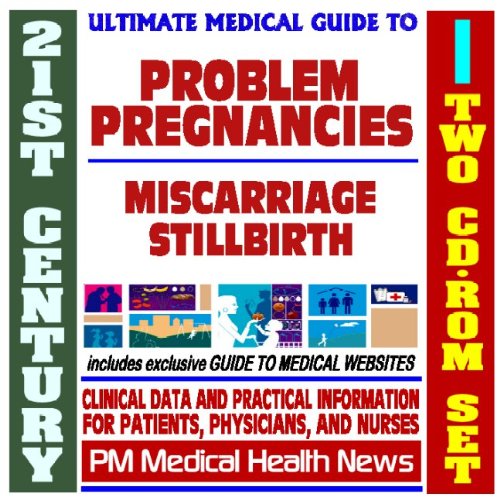 21st Century Ultimate Medical Guide to Problem Pregnancies - Miscarriage, Stillbirth, Ectopic Pregnancies - Authoritative Clinical Information for Physicians and Patients (Two CD-ROM Set) - Click to Buy