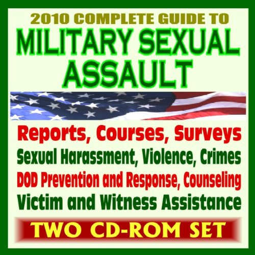 2010 Complete Guide to Military Sexual Assault and Military Sexual Trauma: Harassment, Violence, Crimes, DOD and VA Documents, Reports, and Courses, Victim Assistance, Counseling (Two CD-ROM Set) - Click to Buy
