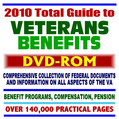 2010 Total Guide to Veterans Benefits - Comprehensive Collection of Federal Documents - Health, Insurance, Loans, Education, Pension, Rehab, Compensation, Over 140,000 Pages (DVD-ROM) - Click to Buy