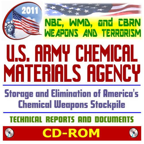 2011 NBC WMD CBRN Weapons and Terrorism: Guide to the U.S. Army Chemical Materials Agency (CMA), Storage and Elimination of America's Chemical Weapons Stockpile (CD-ROM) - Click to Buy