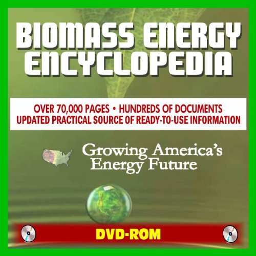 2011 Biomass Energy and Biofuels Encyclopedia - Comprehensive Coverage of All Aspects of Alternative Fuels, Biodiesel, Ethanol, Methanol, Markets and Technology (DVD-ROM) - Click to Buy