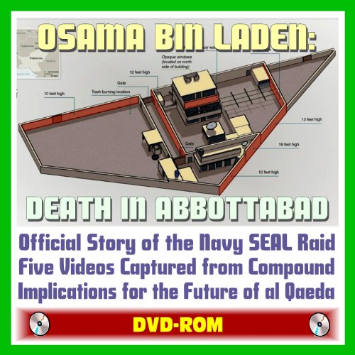 Osama bin Laden: Death in Abbottabad - Official Story of the Navy SEAL Raid into Pakistan, Videos Captured from the Compound, Implications for Future of al Qaeda, Legal and Military Issues (DVD-ROM) - Click to Buy