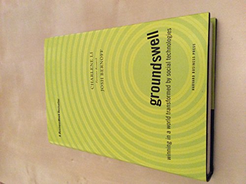 Groundswell: Winning in a World Transformed by Social Technologies - Click to Buy