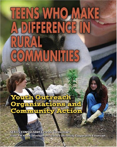 Teens Who Make a Difference in Rural Communities: Youth Outreach Organizations and Community Action (Youth in Rural North America) - Click to Buy
