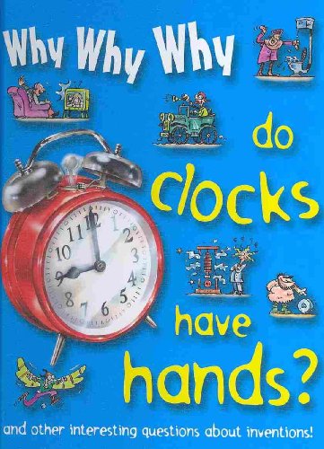 Why Why Why Do Clocks Have Hands? - Click to Buy
